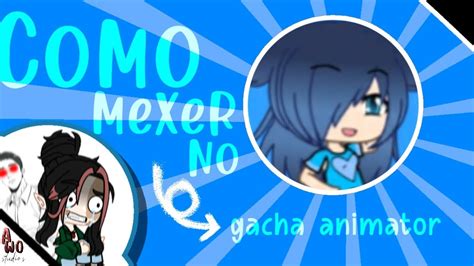 Como Mexer No Gacha Animator Tutorial Ou Era Pra Ser Um YouTube