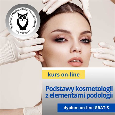 Podstawy Kosmetologii Z Elementami Podologii Kurs Online Szkolenia Online