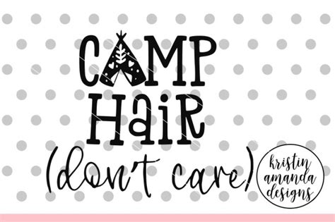 Camp Hair Don T Care Svg Png Dxf Camping Svg Happy Camper SVG Camping