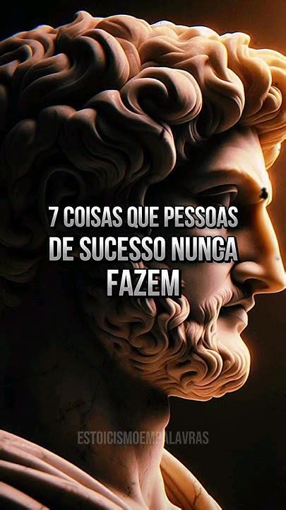 7 Coisas Que Pessoas De Sucesso Nunca Fazem Estoicismo Youtube