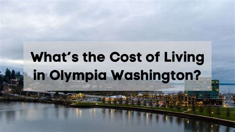 Olympia Cost Of Living 2024 💰 Whats The Cost Of Living In Olympia Washington