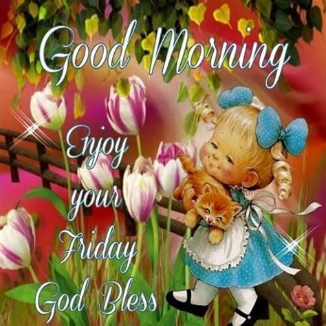 Good Morning Enjoy Your Friday God Bless Pictures Photos And Images