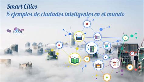 Smart Cities Ejemplos De Ciudades Inteligentes En El Mundo Winlead Es