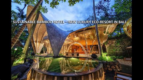 Sustainable Bambo Hotel New Luxury Eco Resort In Bali Youtube