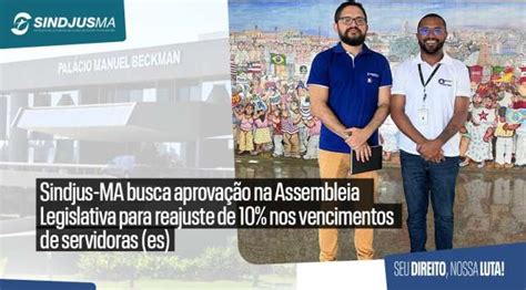 Sindjus Ma Busca Aprova O Na Assembleia Legislativa Para Reajuste De