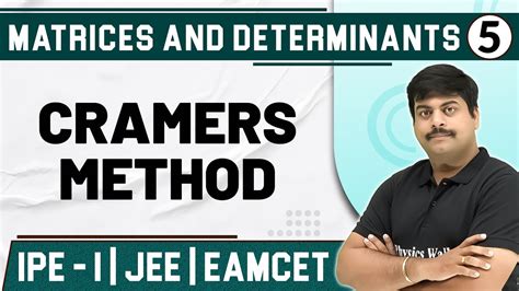 Matrices And Determinants 05 Cramers Method Mathematics Class 11jee Eamcet Youtube