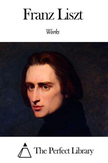 Works Of Franz Liszt By Franz Liszt Ebook Barnes And Noble®