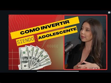 Descubre Como Es Que Debes Invertir Siendo Adolescente YouTube