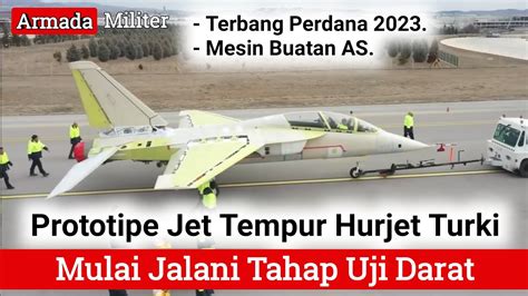 Prototipe Jet Tempur Hurjet Turki Mulai Jalani Tahap Uji Darat