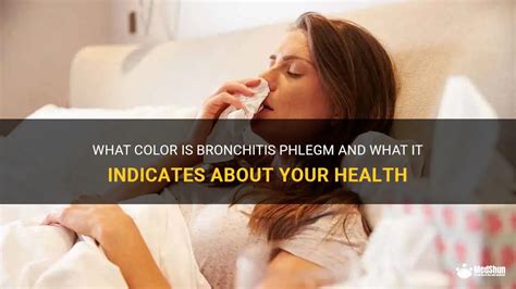 What Color Is Bronchitis Phlegm And What It Indicates About Your Health ...