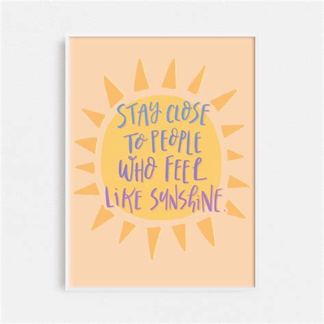 Stay Close To People Who Feel Like Sunshine Art Print Sun Etsy