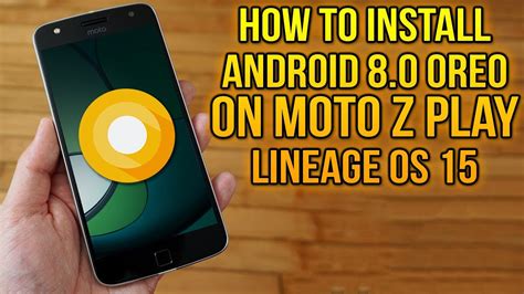 Install Android Oreo On Moto Z Play Lineageos How To Guide