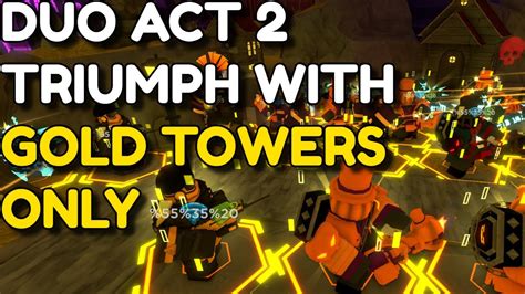 Duo Act Triumph With Golden Towers Only Roblox Tower Defense