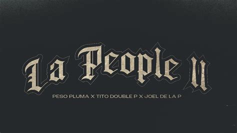 LA PEOPLE II Video Oficial Peso Pluma Tito Double P Joel De La P