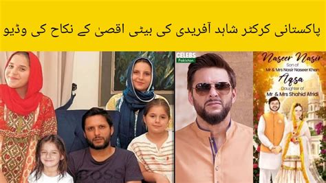 Pakistani Cricketer Shahid Afridi Daughter S Aqsa Afridi Nikah Video