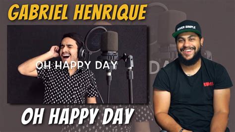 Gabriel Henrique Oh Happy Day REACTION YouTube