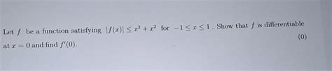 Solved Let F Be A Function Satisfying ∣fx∣≤x3x2 For