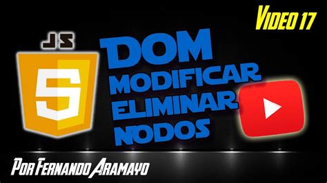 Tema 3 Video 17 DOM Modificar Eliminar Nodos YouTube