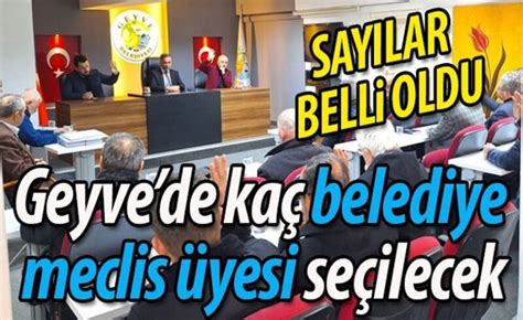 Sakarya Il Elerinde Belediye Meclis Yesi Say S Belli Oldu Geyve Medya