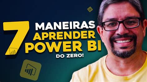 APRENDER POWER BI DO ZERO Confira 07 Maneiras De Aprender Power BI