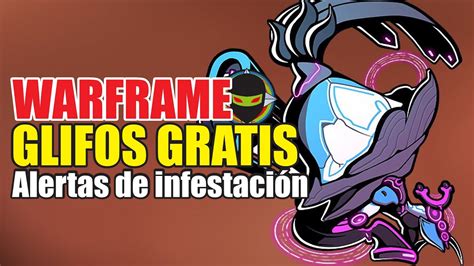 Warframe Glifos Gratis Alertas Especiales De Los Infestados Youtube