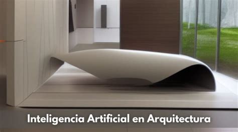 llᐈ Inteligencia Artificial en Arquitectura Ejemplos 2025