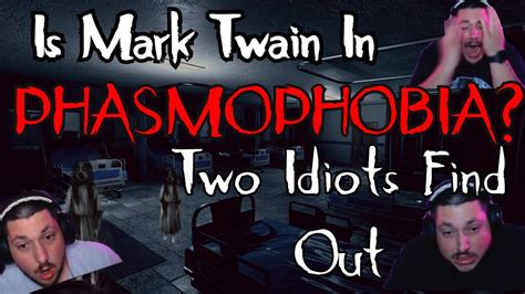 Is Mark Twain In PHASMOPHOBIA Two Idiots Play Phasmophobia YouTube