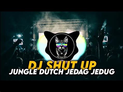 Dj Shut Up Jungle Dutch Jedag Jedug Alan Walker Viral Tik Tok