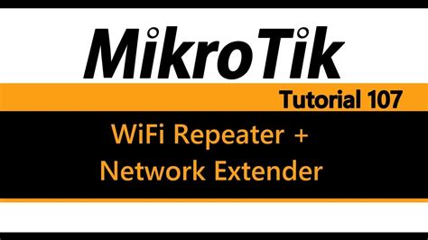 Mikrotik Tutorial 107 Wifi Repeater And Network Extender Youtube