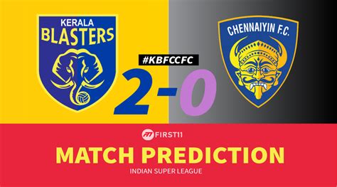 Match Prediction Kerala Blasters Vs Chennaiyin Fc Isl