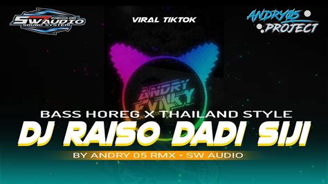 DJ RAISO DADI SIJI BASS HOREG X THAILAND STYLE ANDRY 05 RMX YouTube