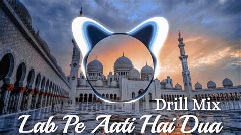 Lab Pe Aati Hai Dua DRILL MIX New Ramzan Special Naat New Dj