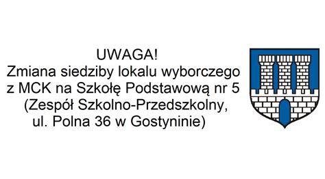 Zmiana Siedziby Obwodowej Komisji Wyborczej Nr W Gostyninie Z Mck Na Sp