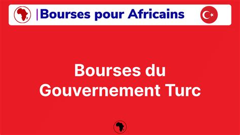 Les 27 bourses du gouvernement turc pour Africains Découvrez