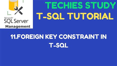 11 Foreign Key Constraint In T Sql Sql Youtube