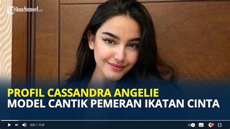 Profil Cassandra Angelie Model Cantik Pemeran Ikatan Cinta Yang Curi