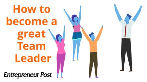 How To Become A Great Team Leader Entrepreneur Post