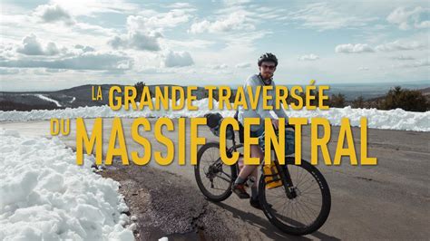 Gtmc Bikepacking Grande Travers E Du Massif Central V Lo Par