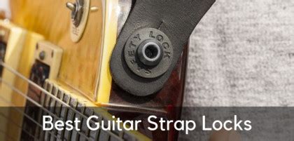 6 Best Guitar Strap Locks to Finally Keep Your Guitar in Place