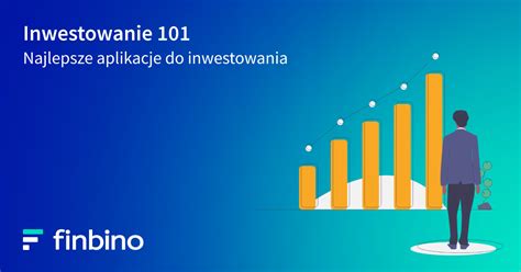 Inwestowanie 101 Najlepsze Aplikacje Do Inwestowania Finbino