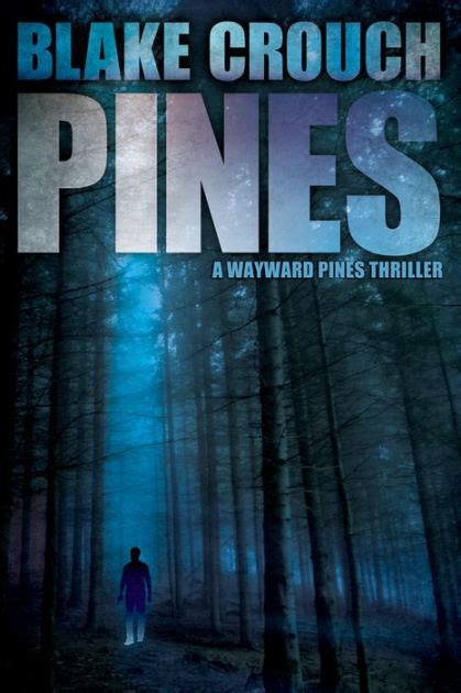 Pines (Wayward Pines #1) by Blake Crouch, Paperback | Barnes & Noble®