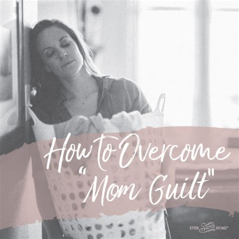 How To Overcome Mom Guilt Ever Thine Home