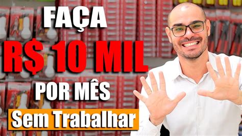 🚨 Como Ganhar R 10 000 00 Por MÊs Sem Trabalhar Muitos JÁ EstÃo