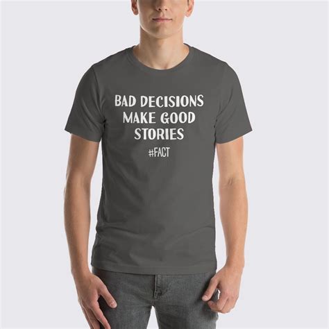 Bad Decisions Make Great Stories Shirt