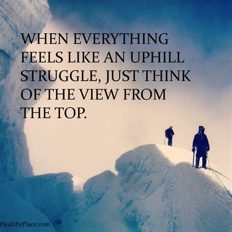 Positive Quote When Everything Feels Like An Uphill Struggle Just