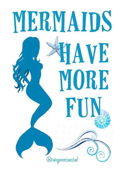 Mermaids Have More Fun Twogonecoastal Beach Quotes Beach Lovers