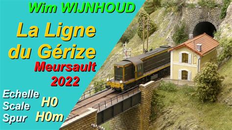 H0 H0m La Ligne du Gérize Wim WIJNHOUD Meursault 2022 YouTube