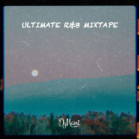 Stream Ultimate Randb Mixtape 2021 By Djnani Listen Online For Free On