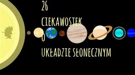 26 ciekawostek o układzie słonecznym YouTube