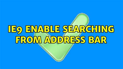 Ie9 Enable Searching From Address Bar 2 Solutions Youtube